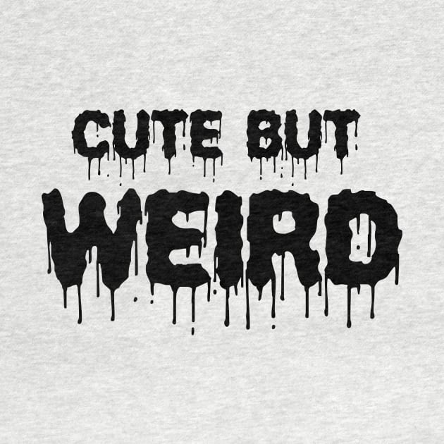 Cute But Weird Gothic Quote Creepy Emo Halloween Gift Aesthetic by Prolifictees